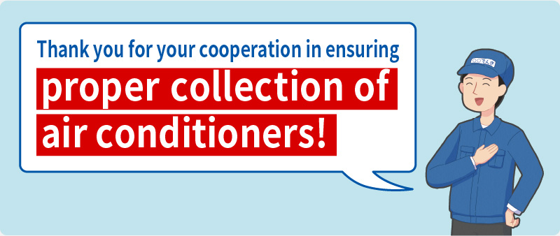 Thank you for your cooperation in ensuring proper collection of air conditioners!